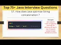 Top 75 Tricky Java Interview Questions - How does Java optimize String concatenation