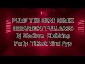 PUMP THE BEAT REMIX BREAKBEAT FULLBASS  Dj Stadium  Clubbing Party  Tiktok Viral Fyp