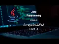 Arrays in JAVA Arrays - Part 1