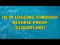 IIS IP Logging through reverse Proxy Cloudflare