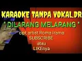 Download Lagu DILARANG MELARANG_ ROMA IRAMA Karaoke Tanpa Vokal@DEDIROSADI