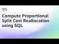 Compute Proportional Split Cost Reallocation using SQL Amazon Web Services