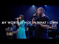 My Worth Is Not in What I Own At the Cross LIVE - Darren Mulligan Keith Kristyn Getty
