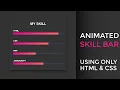 Animated Skill Bar using HTML CSS Cascading Style