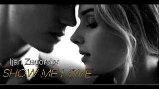 ijan zagorsky show me love music video