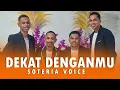 Download Lagu #lagurohanikristen || DEKAT DENGAN MU || SOTERIA VOICE || Official Music Video
