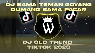 Download DJ SAMA TEMAN GOYANG DUMANG SAMA PACAR OLD TREND TIKT0K 2023 MP3