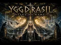 Yggdrasil Take My Name