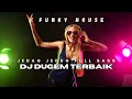 Lagu DJ Funky house dugem jedag jedug full bass #jedagjedug #viralvideo #remix #djremix #music