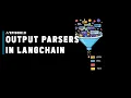 Ep 09 - Output Parsers in LangChain Explained LangChain Playlist