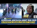 Download Lagu Perdana! Adhyaksa Night Run 2025 Sukses Digelar, Diikuti 2350 Peserta | NTV NEWSFLASH