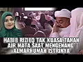 Download Lagu HABIB RIZIEQ TAK SANGGUP MENAHAN AIR MATA SAAT MENGENANG ALMARHUMAH ISTRINYA