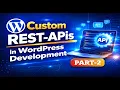 Custom REST APIs in WordPress Development Part 2 Beginner to Pro Guide