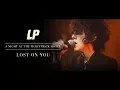Download Lagu LP - Lost On You (A Night at The McKittrick Hotel)