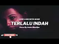 Download Lagu Terlalu Indah - Setia Band ( Cover Andre Mastijan ) Lirik Lagu Viral TikTok 2022