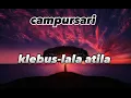 Download Lagu KLEBUS-LALA ATILA/CAMPURSARI