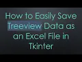 How to Easily Save Treeview Data as an Excel File in Tkinter