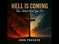 Hell Is Coming (Then What will you do?)
