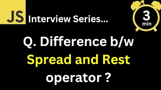 JavaScript Interview - Q What is the difference between Spread and Rest operator in JavaScript