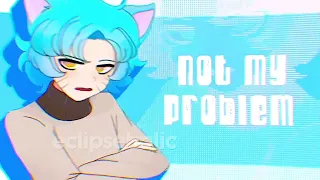 Not My Problem Ft Gumball  Not My Problem Ft Gumball