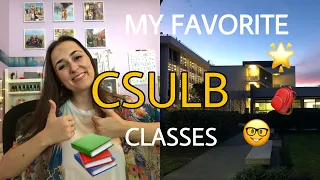 MY FAVORITE CSULB CLASSES
