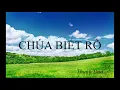 Download Lagu CHÚA BIẾT RÕ II Thanh Đào