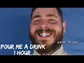 Post Malone -  Pour Me A Drink [ 1 Hour ] (feat. Blake Shelton)