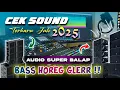 Download Lagu CEK SOUND DANGDUT KOPLO BASS GLERR TERBARU JULI 2025 ( MIXING SATU PERSATU SAMPAI CLARITY )