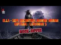 Download Lagu Ella - Sepi Sekuntum Mawar Merah | New Cover Slow Rock Version