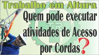 Quem pode executar atividades de Acesso por Cordas? (Alpinismo Industrial)