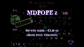 MDPOPE 2 Sh tty Mask - Clip 61 Song Full Vercion