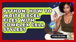 Python How To Write Excel Files With Complex Cell Styles - Python Code School
