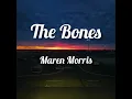 Maren Morris - The Bones (Lyrics)
