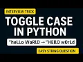 Toggle Case of Each Character in a String Python Coding Interview Question Explained in Kannada
