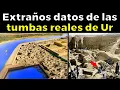 El Misterio Sin Resolver de Las Tumbas Reales de Ur Sumerios