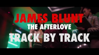 james blunt the afterlove track by track part 1 