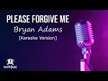 PLEASE FORGIVE ME - Bryan Adams (Karaoke Version)