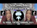 Lagu DJ LENGEN ARARATEL HATE TE MEREAN || DJ SARUA JEUNG BOHONG REMIX VIRAL TIKTOK 2025