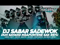 Download Lagu DJ DUH SAYANG NGAPUNTENE SAK ESTU || DJ SABAR SADEWOK STYLE SAD PARTY HOREG TERBARU