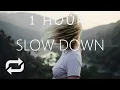 [1 HOUR] Chris Linton \u0026 Cadmium - Slow Down (Lyrics)