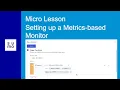 Microlesson Setting up a Metrics-based Monitor for Kubernetes