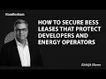 Randlesham Abhijit Mone - How To Secure BESS Leases That Protect Developers and Energy Operators
