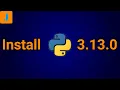 How to Install Python 3 13 0 on Windows