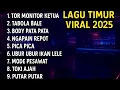 Viral banget nihh - Kumpulan lagu Timur paling mantull 2025 | tor monitor ketua | tabola bale | 