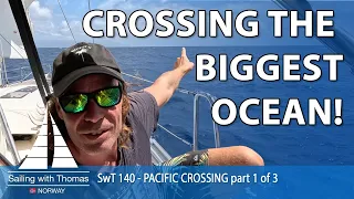 CROSSING THE BIGGEST OCEAN – SwT140 – PACIFIC CROSSING 4000 NM NONSTOP part 1 of 2