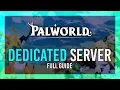 Palworld Dedicated Server Setup Host a FREE Private Server Full Guide