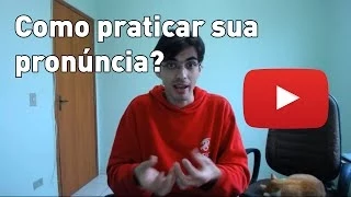 Como praticar a pronúncia em inglês ? | Mairo Vergara