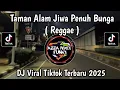DJ TAMAN ALAM JIWA PENUH BUNGA RASA SUKACITA MENGGELORA || GULALI DUNIA VERSI REGGAE VIRAL TIKTOK