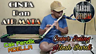 Download Cinta dan Air Mata (Cak Fendik Adella)-Cover Suling Mbah Bardi MP3