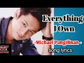 Download Lagu Everything I Own   Michael Pangilinan LYRICS